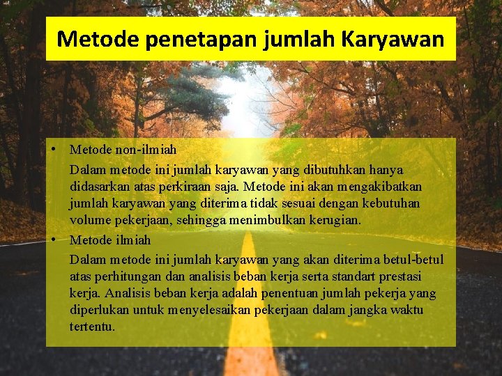 Metode penetapan jumlah Karyawan • Metode non-ilmiah Dalam metode ini jumlah karyawan yang dibutuhkan