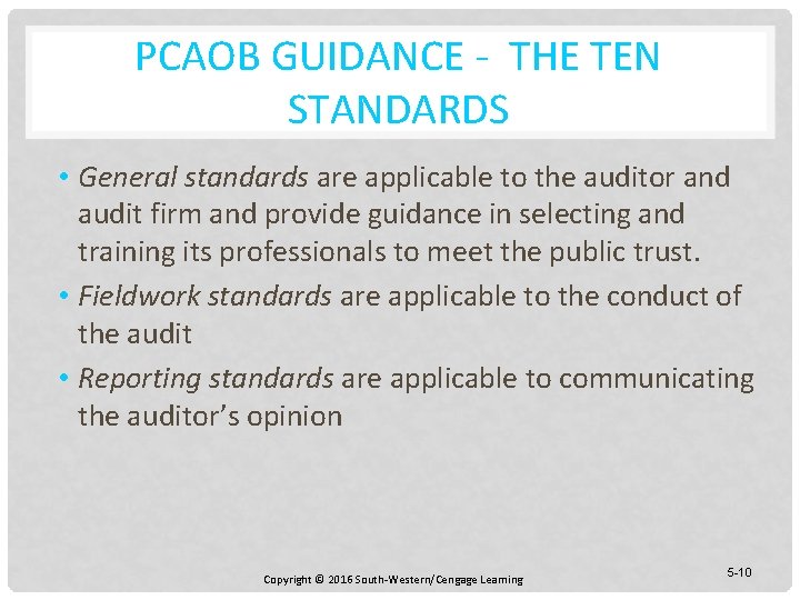 PCAOB GUIDANCE - THE TEN STANDARDS • General standards are applicable to the auditor