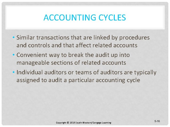 ACCOUNTING CYCLES • Similar transactions that are linked by procedures and controls and that