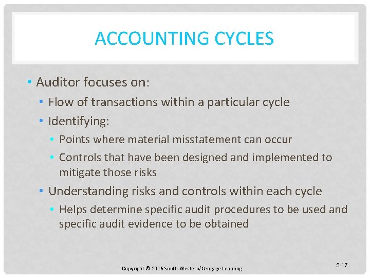 ACCOUNTING CYCLES • Auditor focuses on: • Flow of transactions within a particular cycle