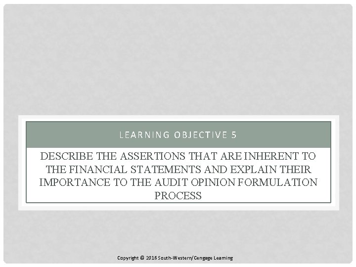 LEARNING OBJECTIVE 5 DESCRIBE THE ASSERTIONS THAT ARE INHERENT TO THE FINANCIAL STATEMENTS AND