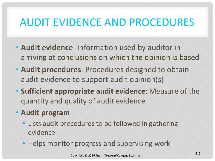 AUDIT EVIDENCE AND PROCEDURES • Audit evidence: Information used by auditor in arriving at