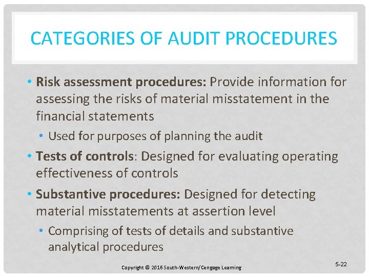 CATEGORIES OF AUDIT PROCEDURES • Risk assessment procedures: Provide information for assessing the risks