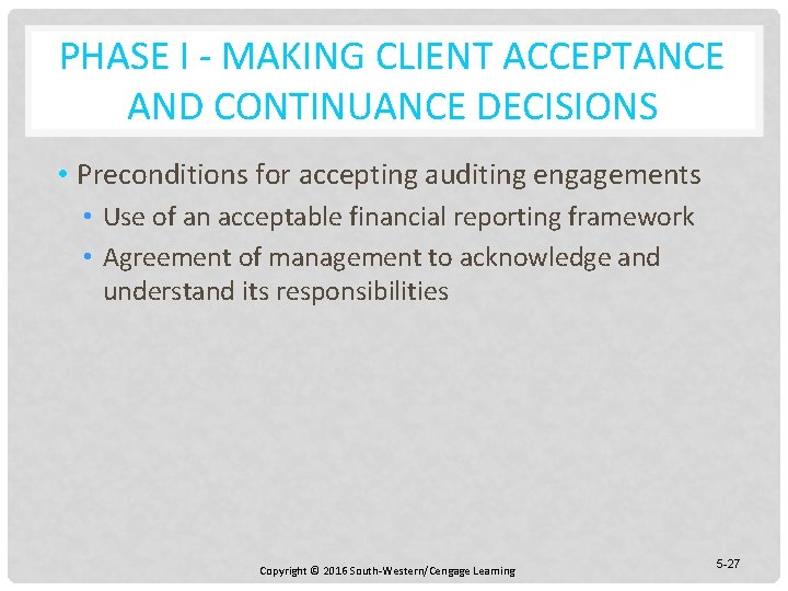 PHASE I - MAKING CLIENT ACCEPTANCE AND CONTINUANCE DECISIONS • Preconditions for accepting auditing