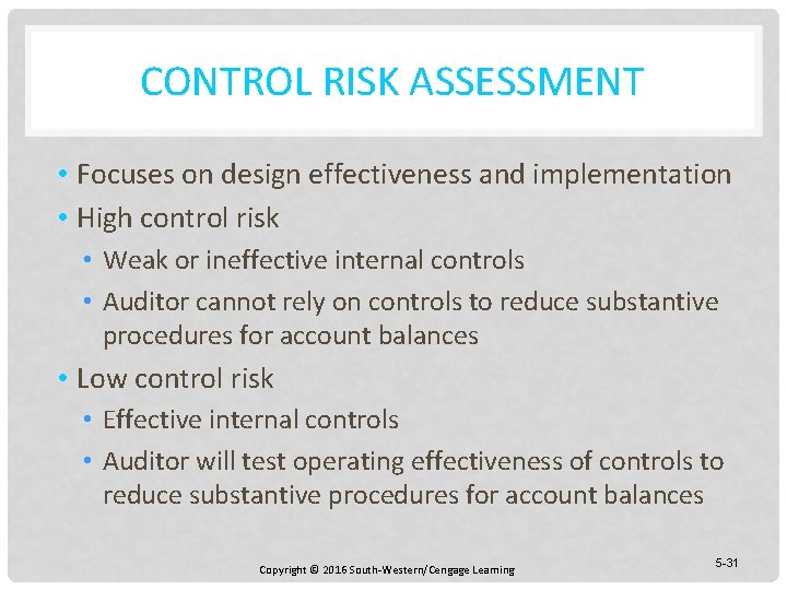 CONTROL RISK ASSESSMENT • Focuses on design effectiveness and implementation • High control risk