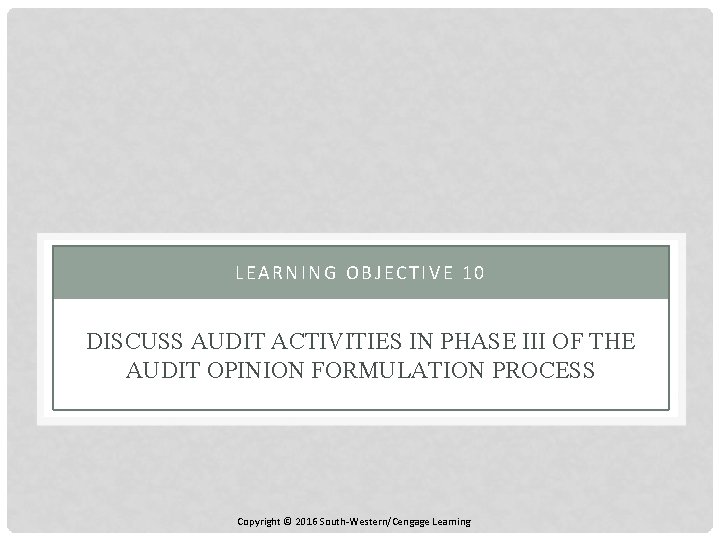 LEARNING OBJECTIVE 10 DISCUSS AUDIT ACTIVITIES IN PHASE III OF THE AUDIT OPINION FORMULATION