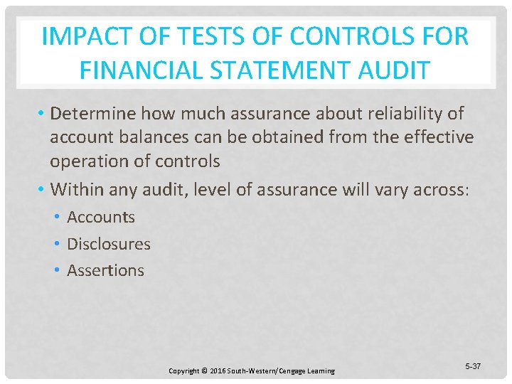 IMPACT OF TESTS OF CONTROLS FOR FINANCIAL STATEMENT AUDIT • Determine how much assurance