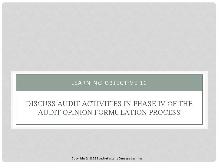 LEARNING OBJECTIVE 11 DISCUSS AUDIT ACTIVITIES IN PHASE IV OF THE AUDIT OPINION FORMULATION