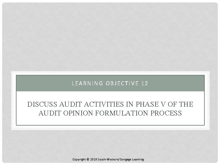 LEARNING OBJECTIVE 12 DISCUSS AUDIT ACTIVITIES IN PHASE V OF THE AUDIT OPINION FORMULATION