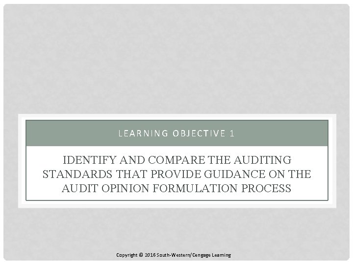 LEARNING OBJECTIVE 1 IDENTIFY AND COMPARE THE AUDITING STANDARDS THAT PROVIDE GUIDANCE ON THE