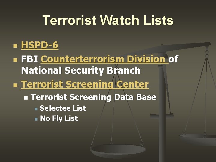 Terrorist Watch Lists n n n HSPD-6 FBI Counterterrorism Division of National Security Branch