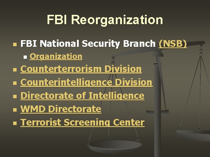 FBI Reorganization n FBI National Security Branch (NSB) n n n Organization Counterterrorism Division