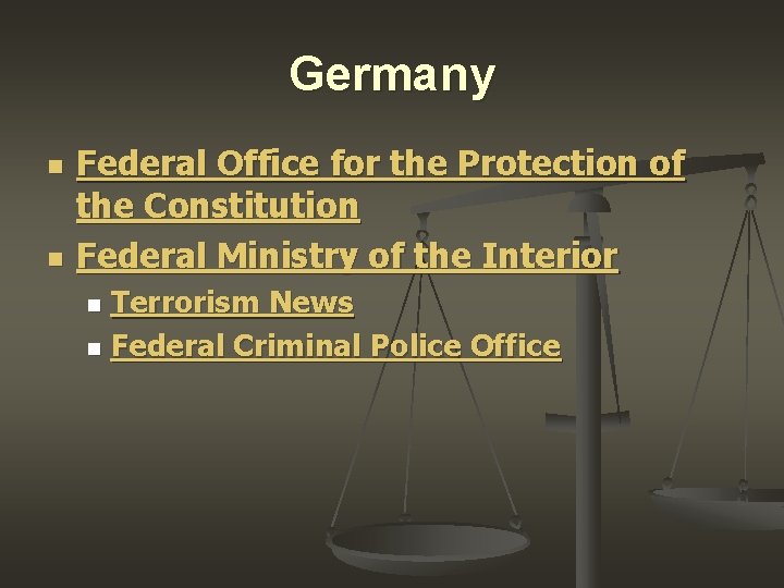 Germany n n Federal Office for the Protection of the Constitution Federal Ministry of
