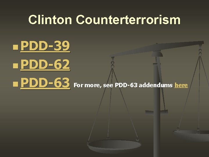 Clinton Counterterrorism n PDD-39 n PDD-62 n PDD-63 For more, see PDD-63 addendums here
