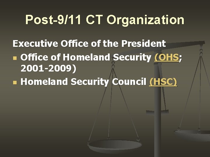 Post-9/11 CT Organization Executive Office of the President n Office of Homeland Security (OHS;