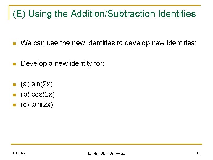 (E) Using the Addition/Subtraction Identities n We can use the new identities to develop (E) Using the Addition/Subtraction Identities n We can use the new identities to develop