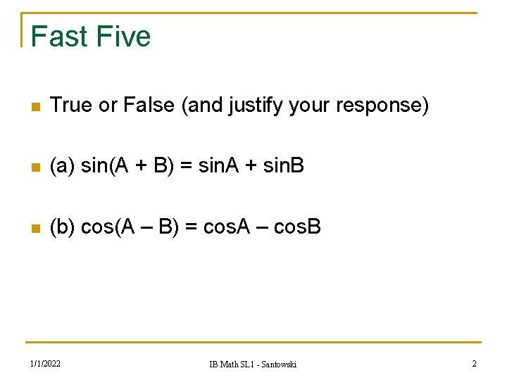 Fast Five n True or False (and justify your response) n (a) sin(A + Fast Five n True or False (and justify your response) n (a) sin(A +
