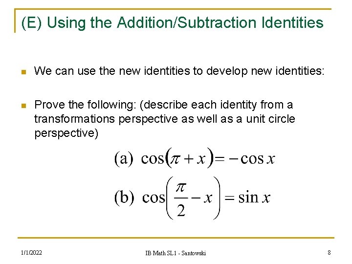 (E) Using the Addition/Subtraction Identities n We can use the new identities to develop (E) Using the Addition/Subtraction Identities n We can use the new identities to develop
