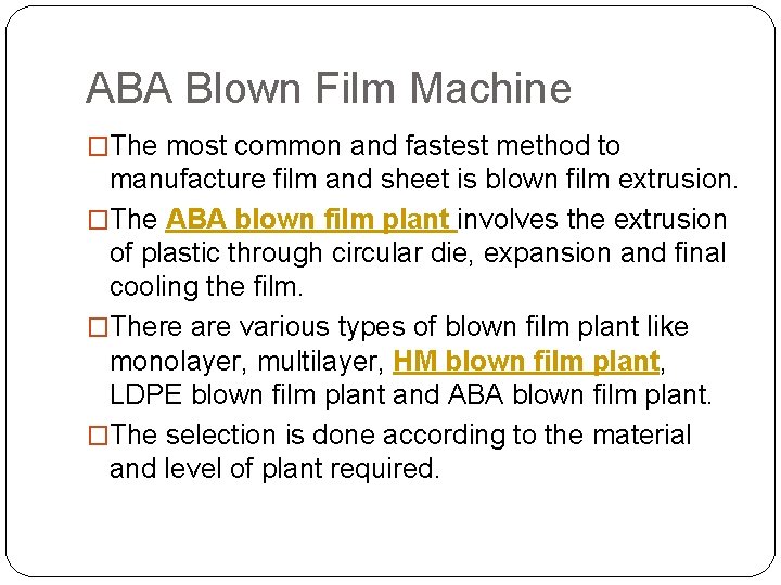ABA Blown Film Machine �The most common and fastest method to manufacture film and