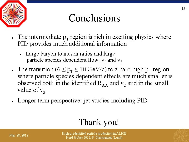 19 Conclusions ● The intermediate p. T region is rich in exciting physics where