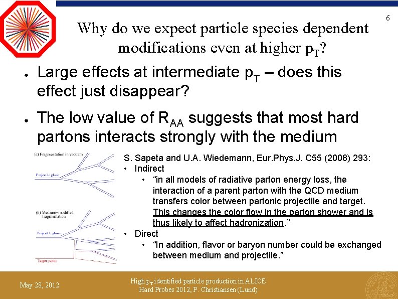 Why do we expect particle species dependent modifications even at higher p. T? ●