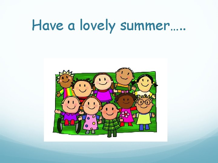 Have a lovely summer…. . 