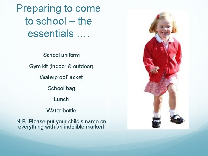 Preparing to come to school – the essentials …. School uniform Gym kit (indoor