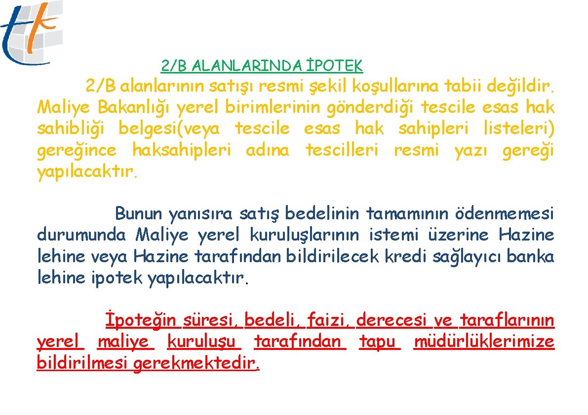 2/B ALANLARINDA İPOTEK 2/B alanlarının satışı resmi şekil koşullarına tabii değildir. Maliye Bakanlığı yerel