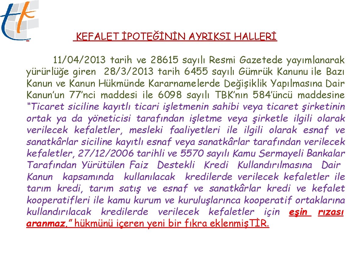 KEFALET İPOTEĞİNİN AYRIKSI HALLERİ 11/04/2013 tarih ve 28615 sayılı Resmi Gazetede yayımlanarak yürürlüğe giren