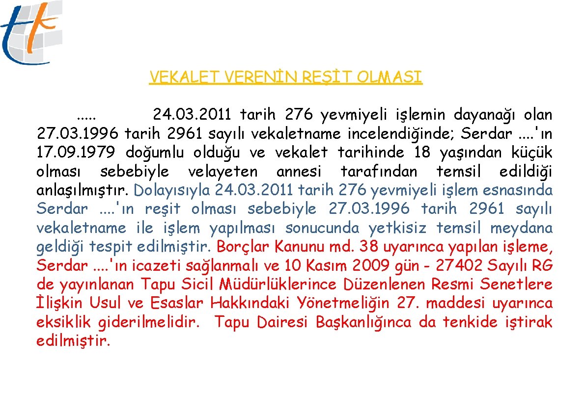 VEKALET VERENİN REŞİT OLMASI. . . 24. 03. 2011 tarih 276 yevmiyeli işlemin dayanağı