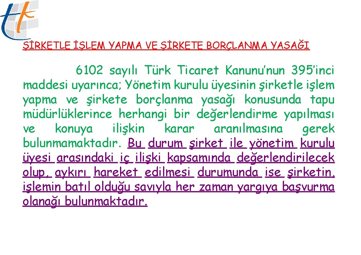 ŞİRKETLE İŞLEM YAPMA VE ŞİRKETE BORÇLANMA YASAĞI 6102 sayılı Türk Ticaret Kanunu’nun 395’inci maddesi