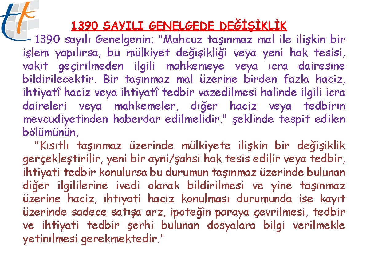 1390 SAYILI GENELGEDE DEĞİŞİKLİK 1390 sayılı Genelgenin; "Mahcuz taşınmaz mal ile ilişkin bir işlem