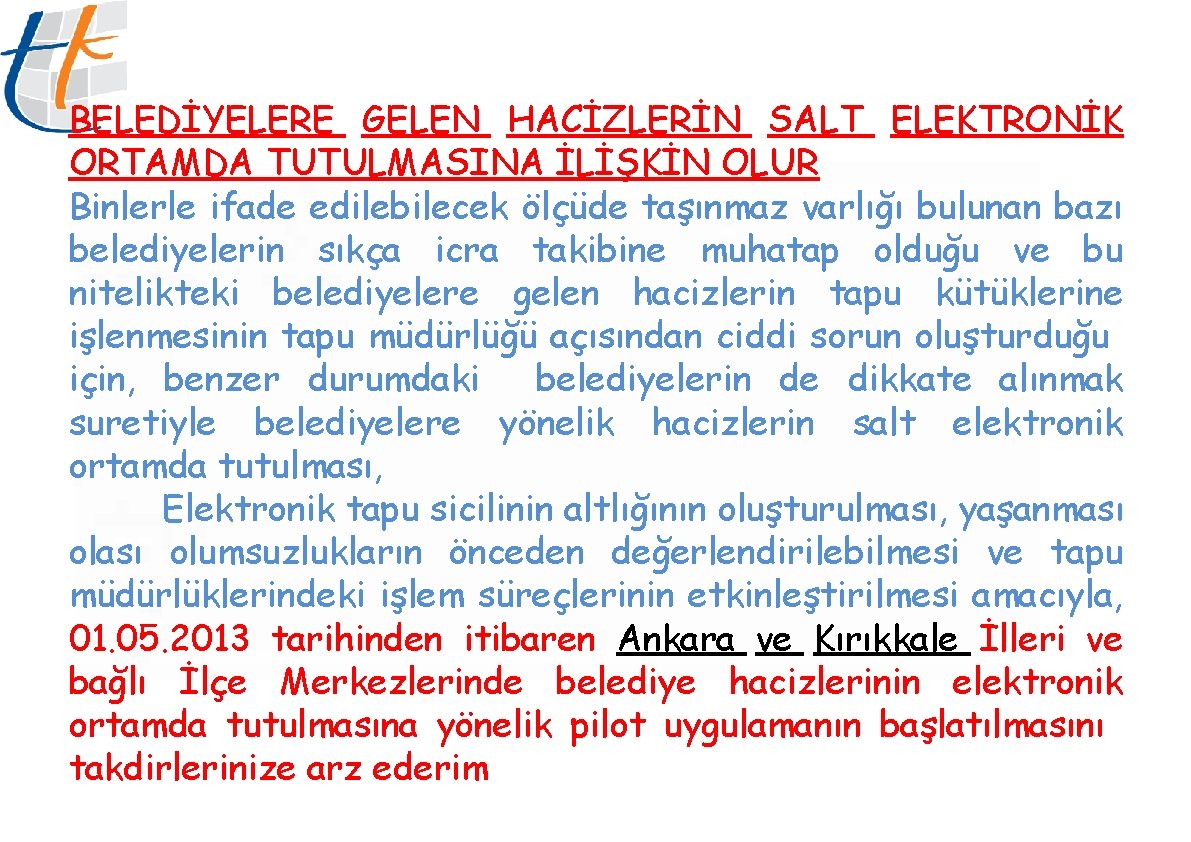 BELEDİYELERE GELEN HACİZLERİN SALT ELEKTRONİK ORTAMDA TUTULMASINA İLİŞKİN OLUR Binlerle ifade edilebilecek ölçüde taşınmaz