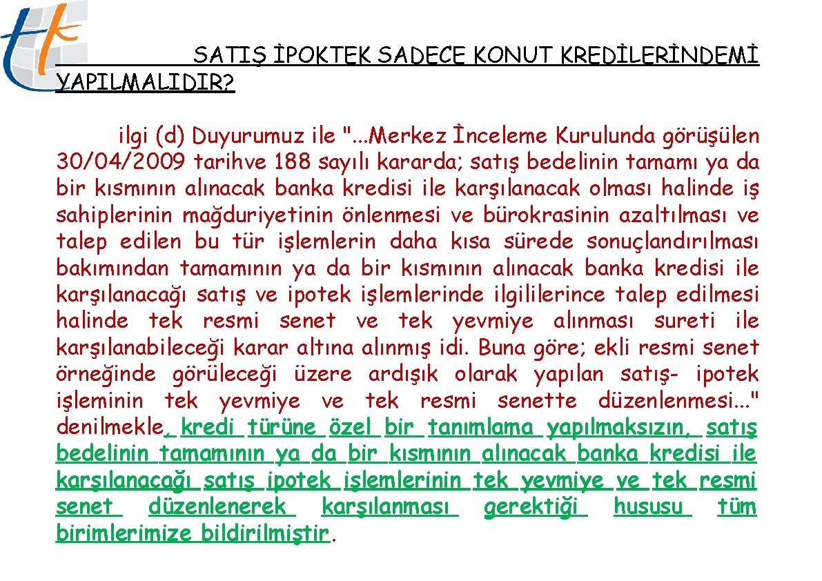 SATIŞ İPOKTEK SADECE KONUT KREDİLERİNDEMİ YAPILMALIDIR? ilgi (d) Duyurumuz ile ". . . Merkez