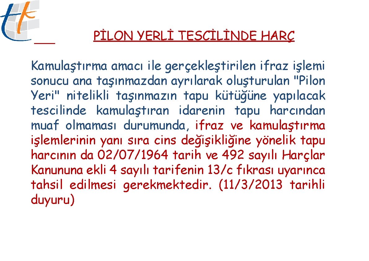 PİLON YERLİ TESCİLİNDE HARÇ Kamulaştırma amacı ile gerçekleştirilen ifraz işlemi sonucu ana taşınmazdan ayrılarak