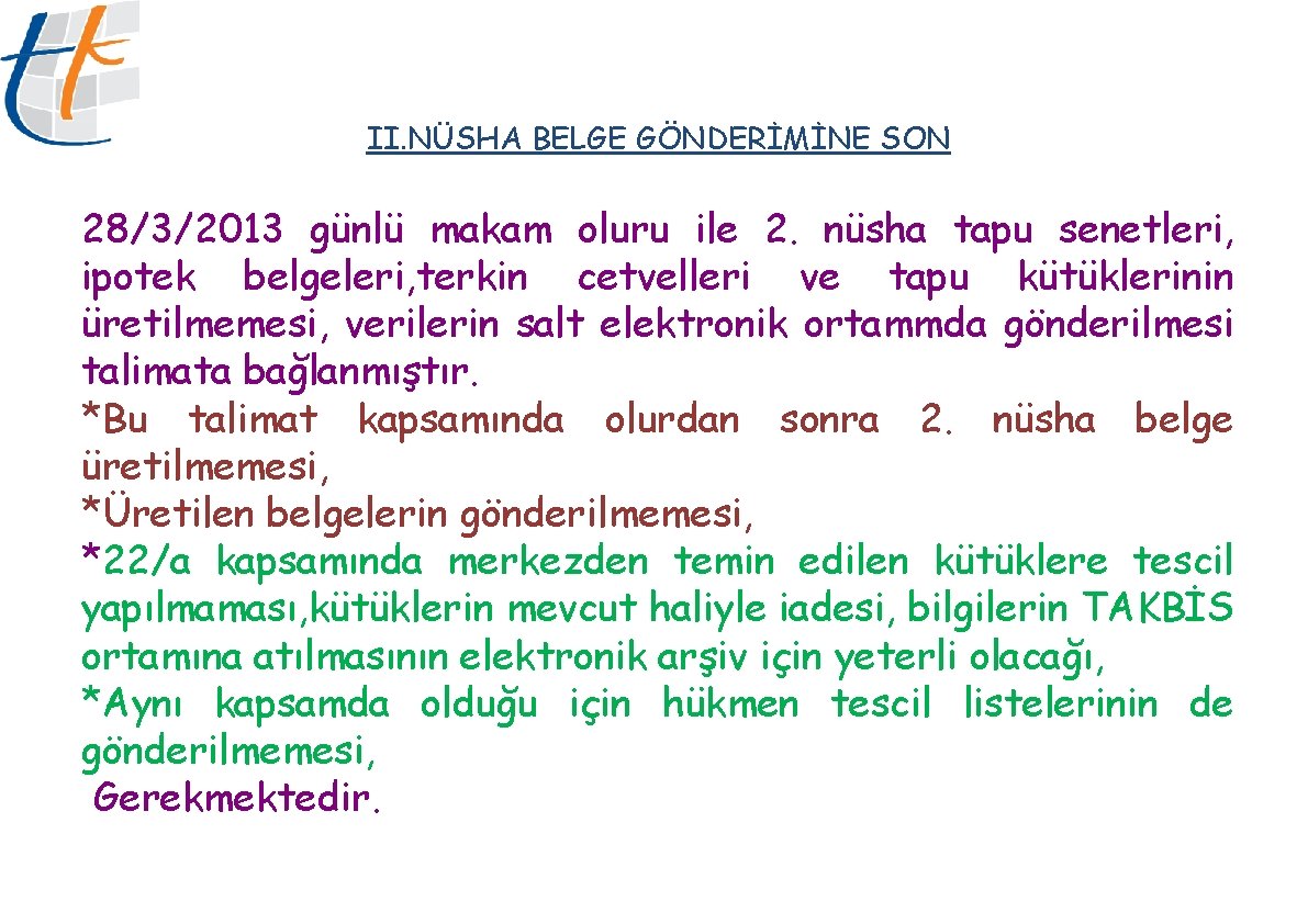 II. NÜSHA BELGE GÖNDERİMİNE SON 28/3/2013 günlü makam oluru ile 2. nüsha tapu senetleri,