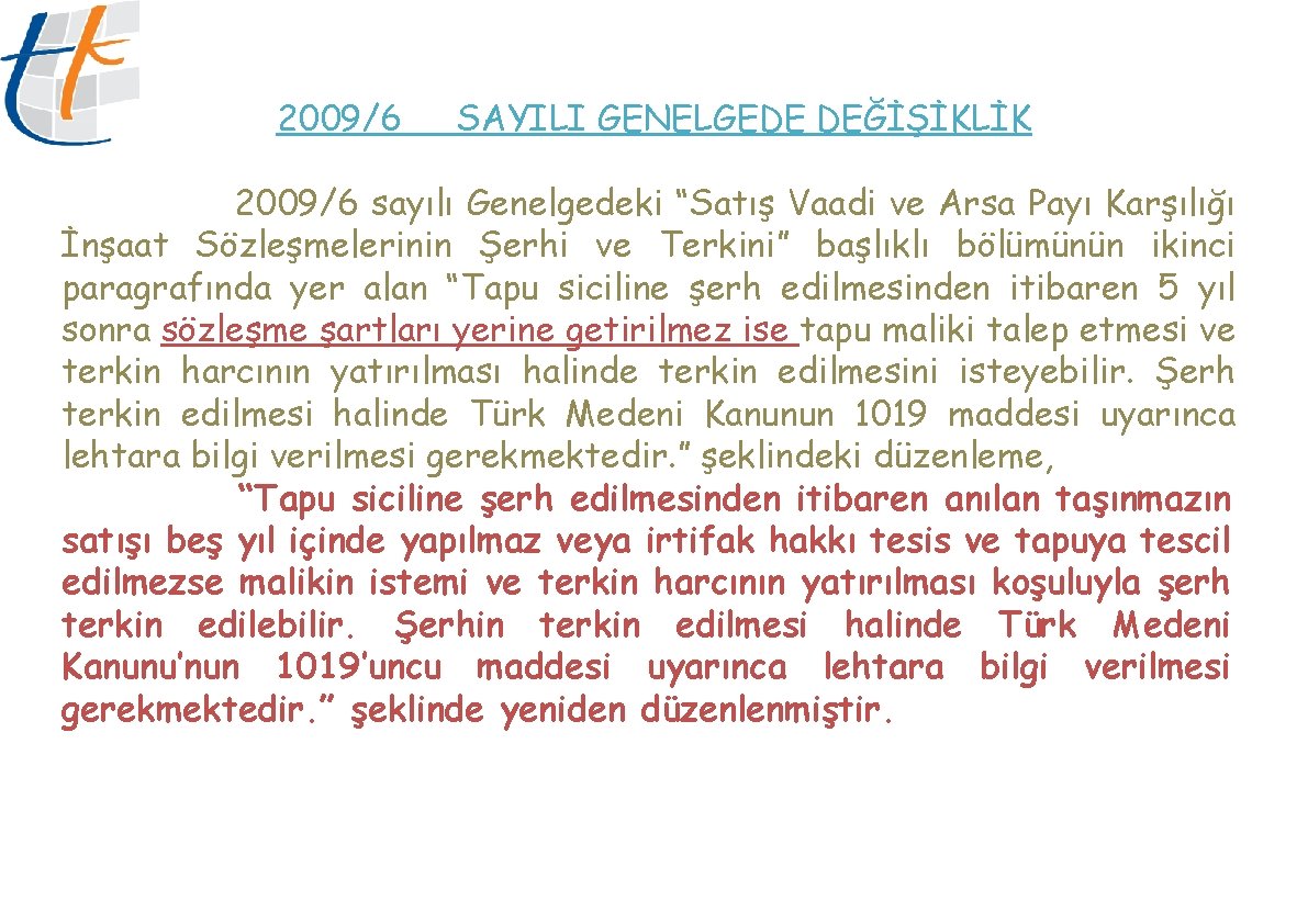 2009/6 SAYILI GENELGEDE DEĞİŞİKLİK 2009/6 sayılı Genelgedeki “Satış Vaadi ve Arsa Payı Karşılığı İnşaat