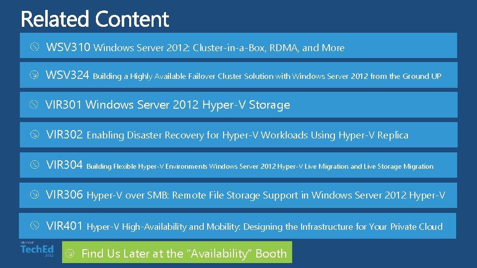 WSV 310 Windows Server 2012: Cluster-in-a-Box, RDMA, and More WSV 324 Building a Highly