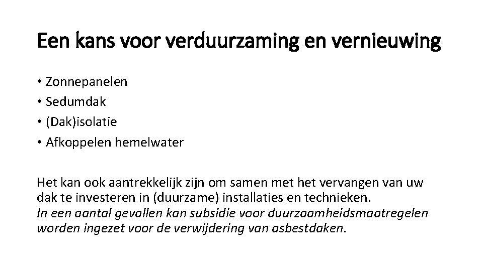 Een kans voor verduurzaming en vernieuwing • Zonnepanelen • Sedumdak • (Dak)isolatie • Afkoppelen