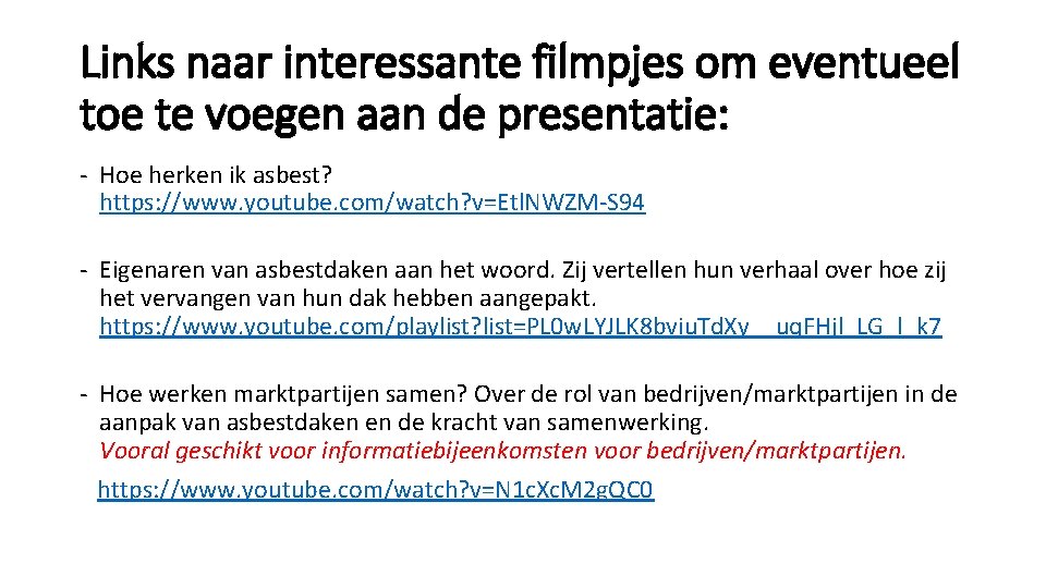 Links naar interessante filmpjes om eventueel toe te voegen aan de presentatie: - Hoe