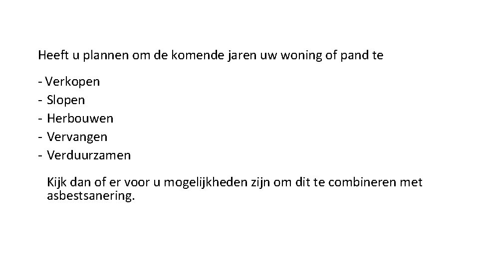 Heeft u plannen om de komende jaren uw woning of pand te - Verkopen