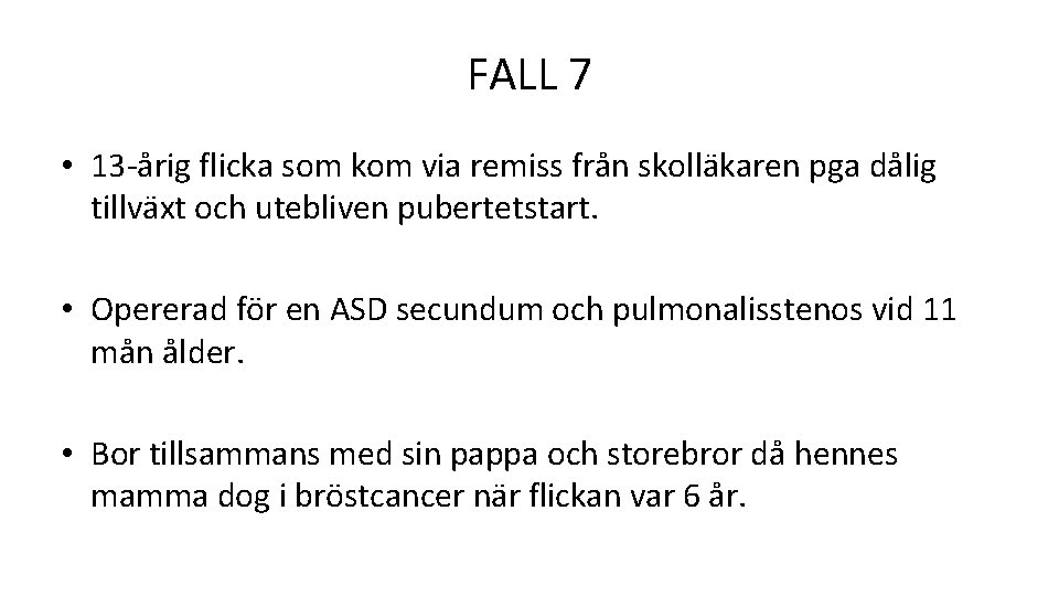 FALL 7 • 13 -årig flicka som kom via remiss från skolläkaren pga dålig