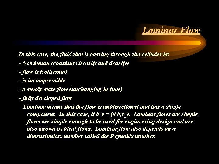 Laminar Flow In this case, the fluid that is passing through the cylinder is: