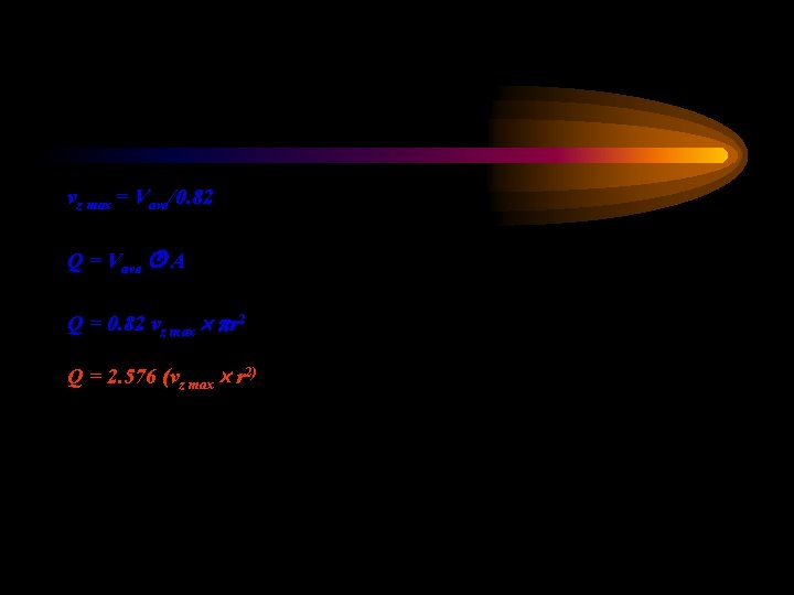 vz max = Vave/0. 82 Q = Vave A Q = 0. 82 vz