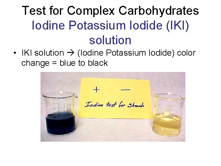 Test for Complex Carbohydrates Iodine Potassium Iodide (IKI) solution • IKI solution (Iodine Potassium