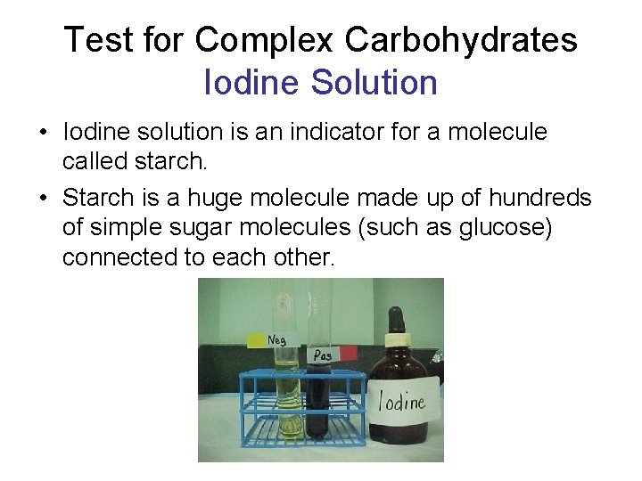 Test for Complex Carbohydrates Iodine Solution • Iodine solution is an indicator for a