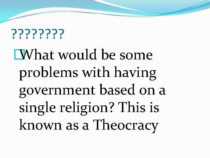 ? ? ? ? � What would be some problems with having government based