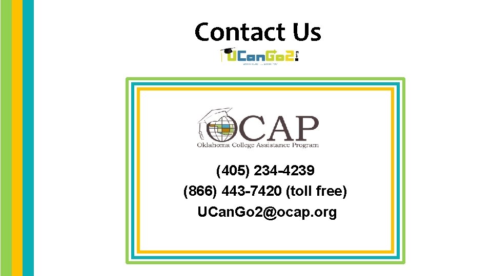 Contact Us (405) 234 -4239 (866) 443 -7420 (toll free) UCan. Go 2@ocap. org