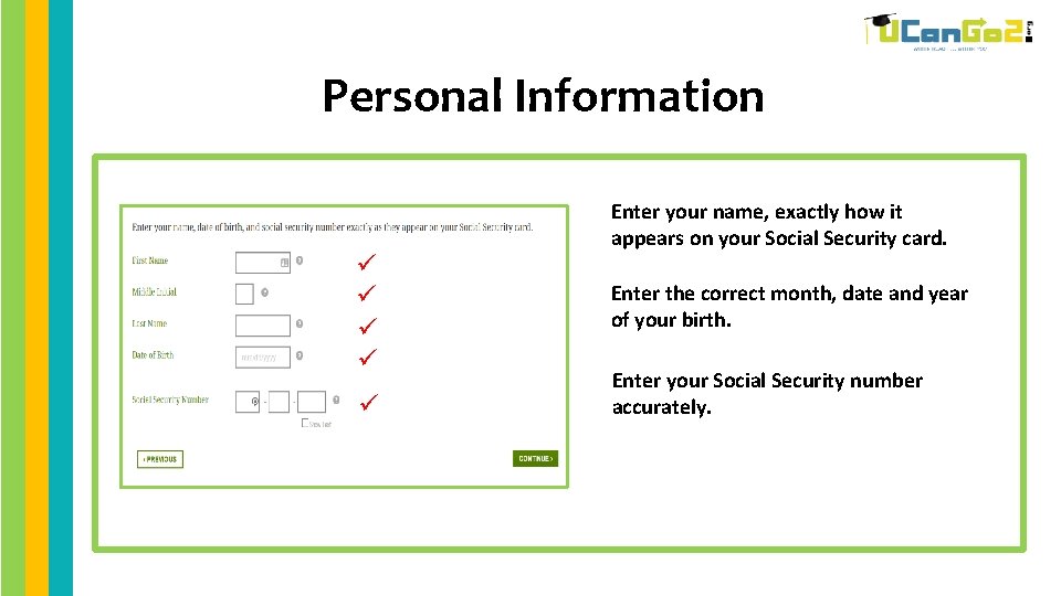 Personal Information Enter your name, exactly how it appears on your Social Security card.