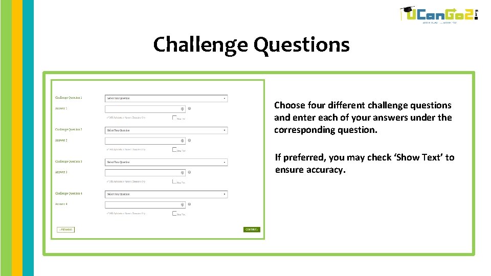 Challenge Questions Choose four different challenge questions and enter each of your answers under